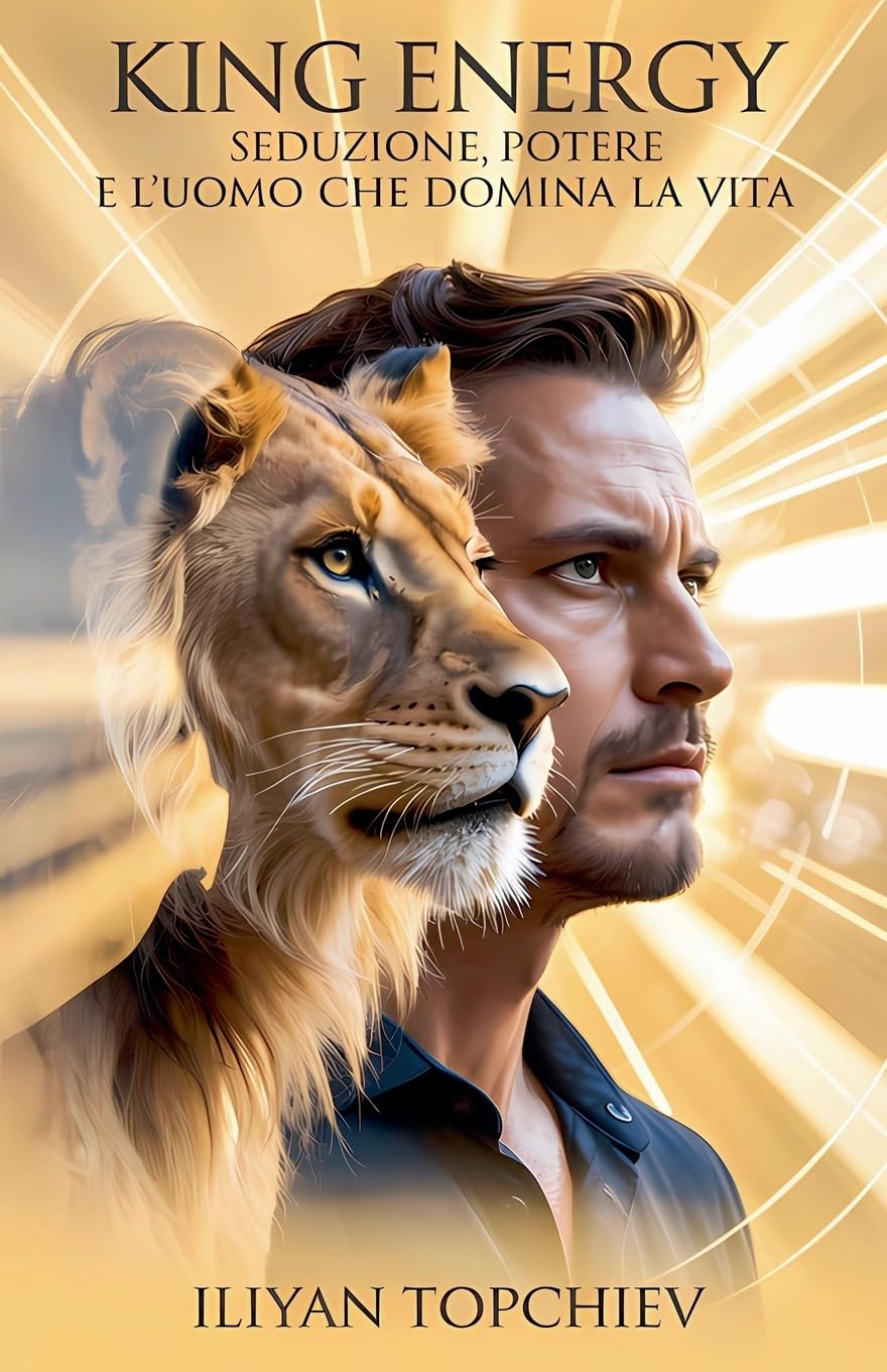 King Energy - Seduzione, Potere e l'Uomo che Domina la Vita Partnership & Love