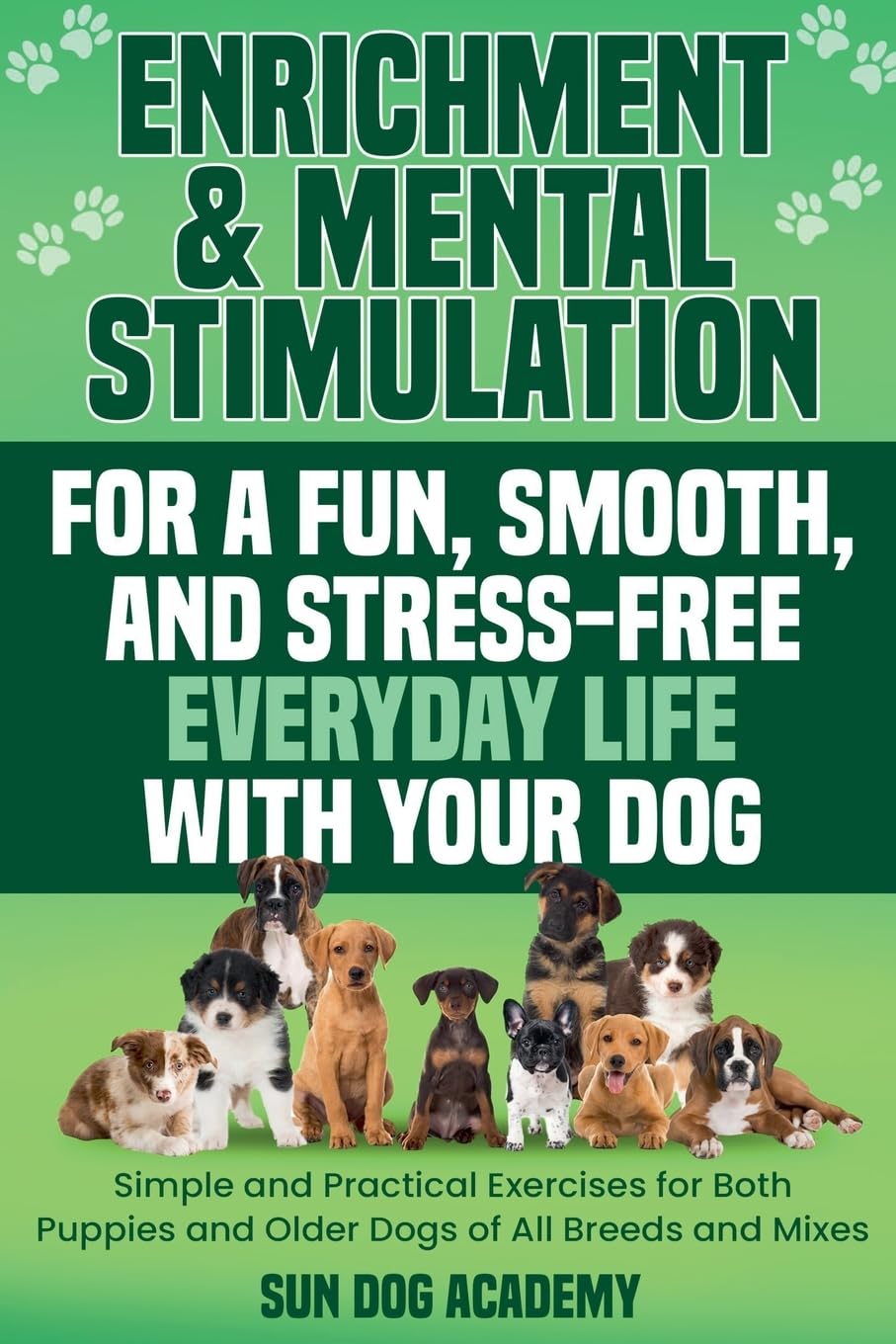 Enrichment & Mental Stimulation for a Fun, Smooth, and Stress-Free Everyday Life with Your Dog Pets