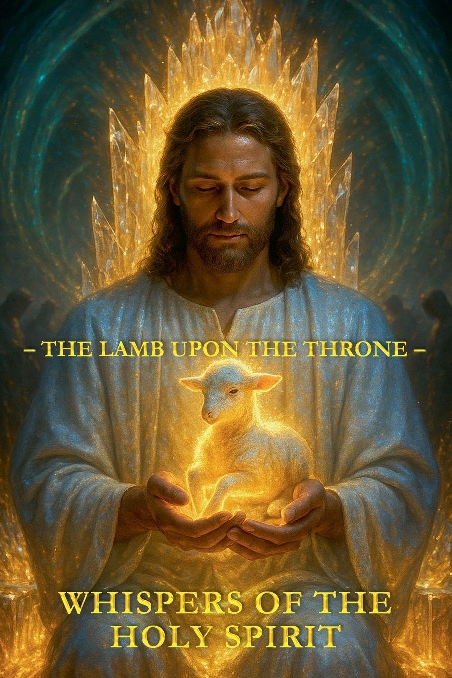 Whispers of the Holy Spirit - The Lamb upon the Throne Lifestyle