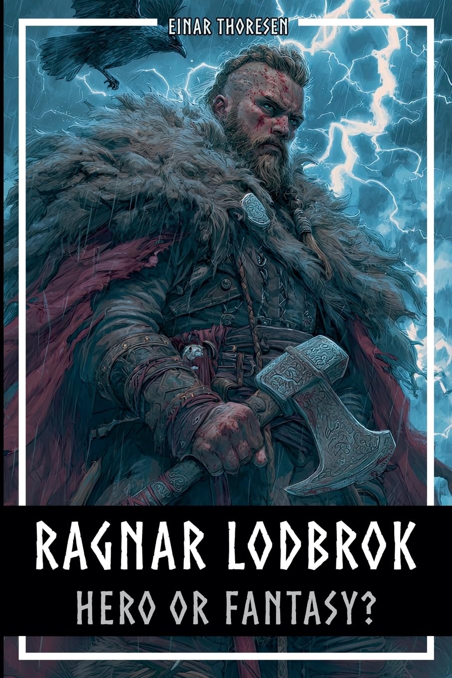 Ragnar Lodbrok - Hero or Fantasy? Politics & History