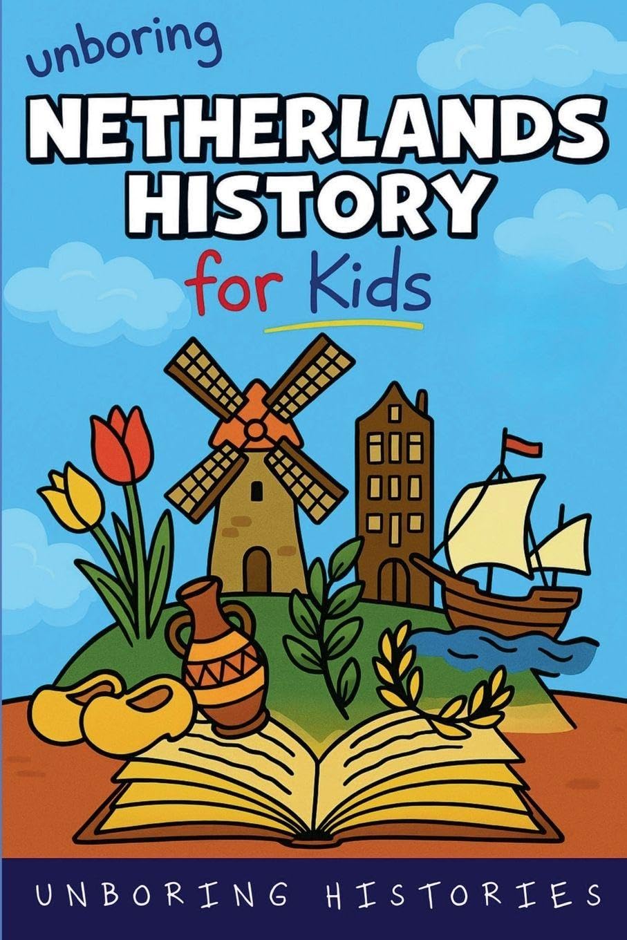 Unboring Netherlands History for Kids Politics & History