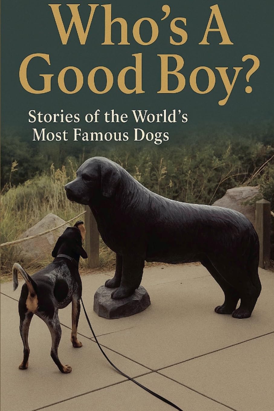 Who's A Good Boy? Stories of the World's Most Famous Dogs Pets