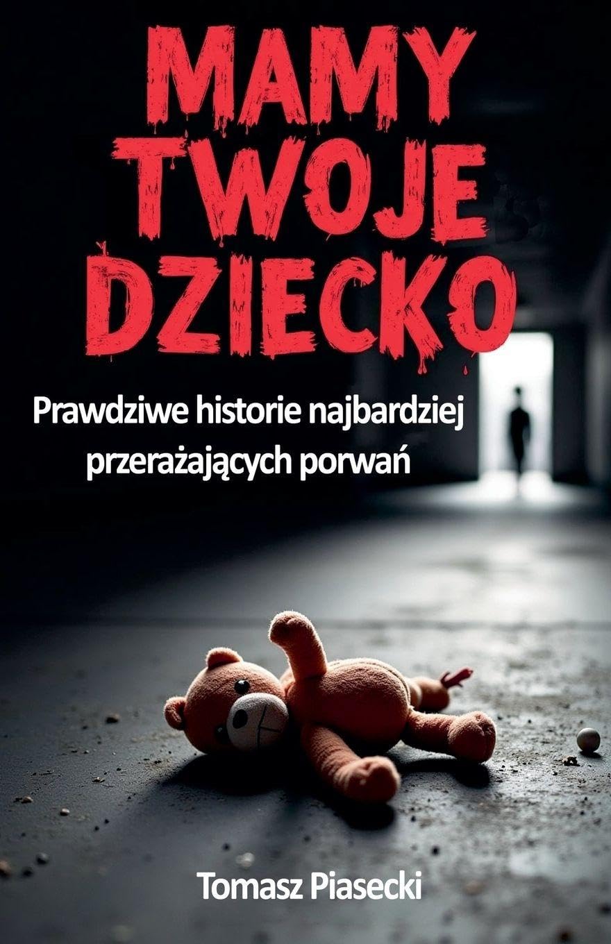 Mamy Twoje dziecko. Prawdziwe historie najbardziej przera¿aj¿cych porwa¿ Law