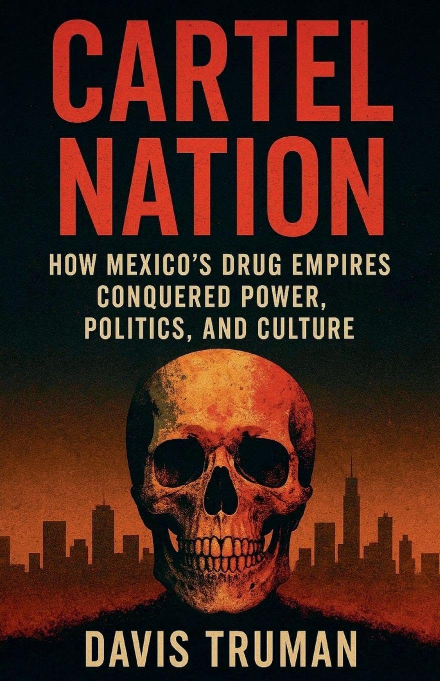 Cartel Nation How Mexico's Drug Empires Conquered Power, Politics, and Culture Law