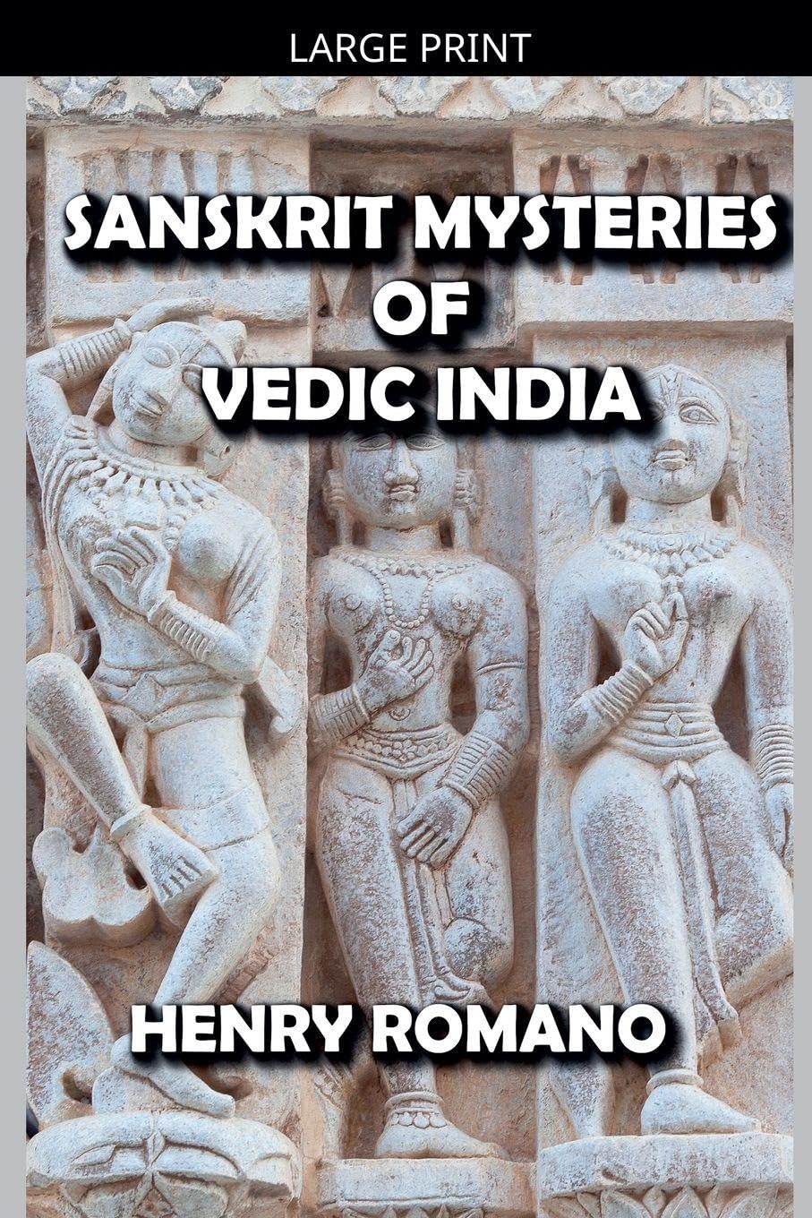 Sanskrit Mysteries of Vedic India Politics & History