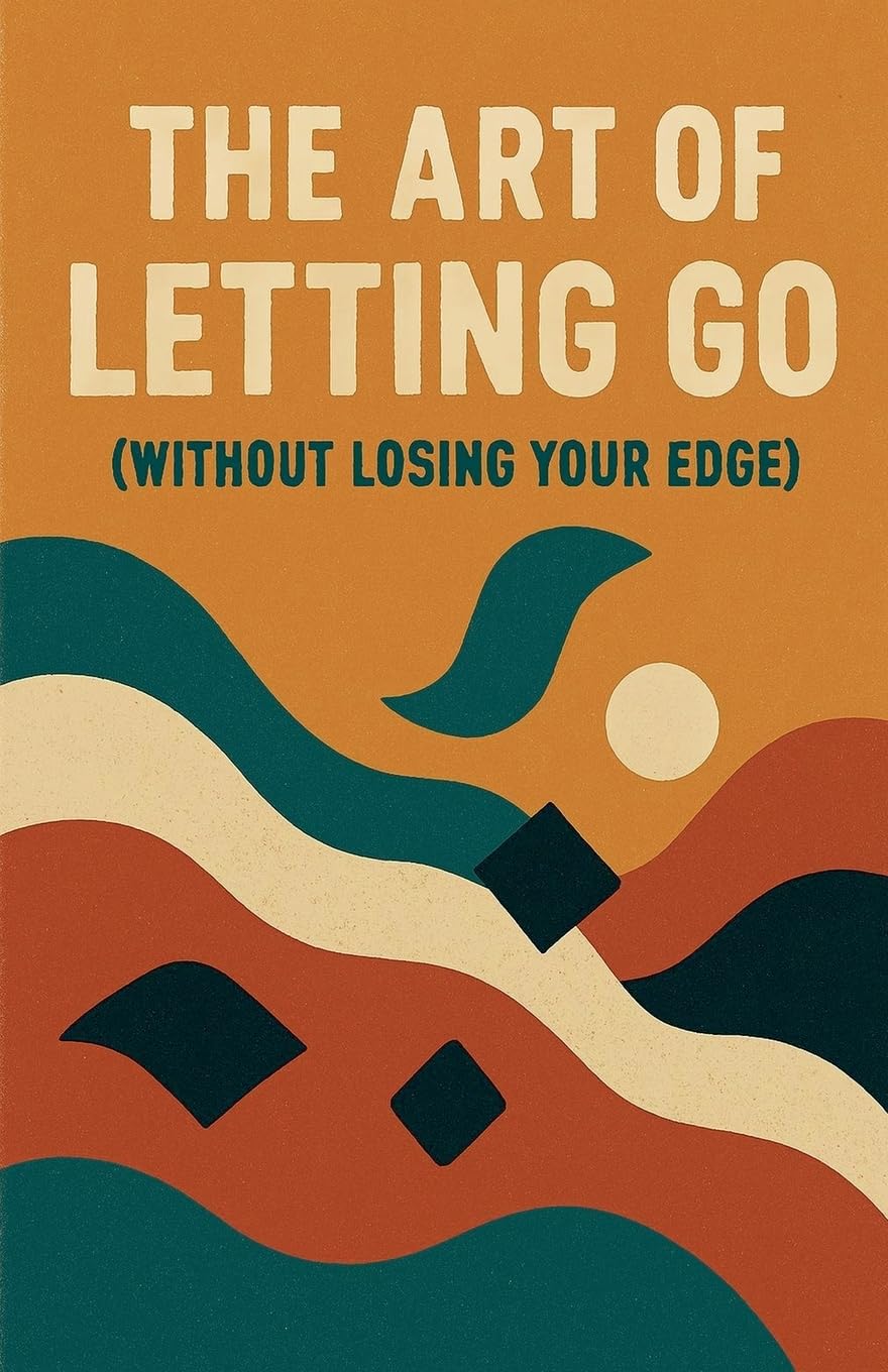 The Art of Letting Go (Without Losing Your Edge) Business, Finance & Career