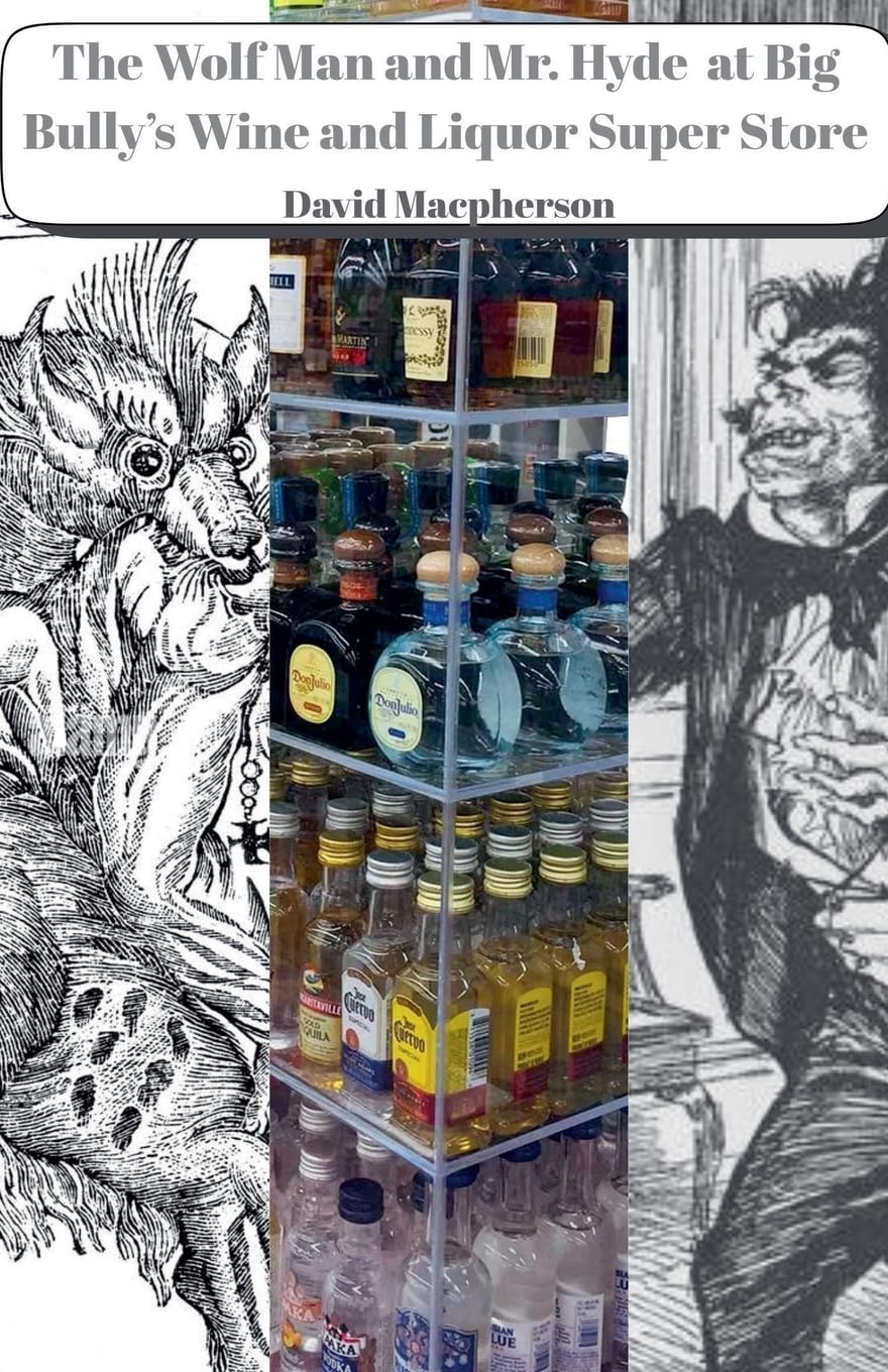 The Wolf Man and Mr. Hyde at Big Bully's Wine and Liquor Super Store Historical Fiction