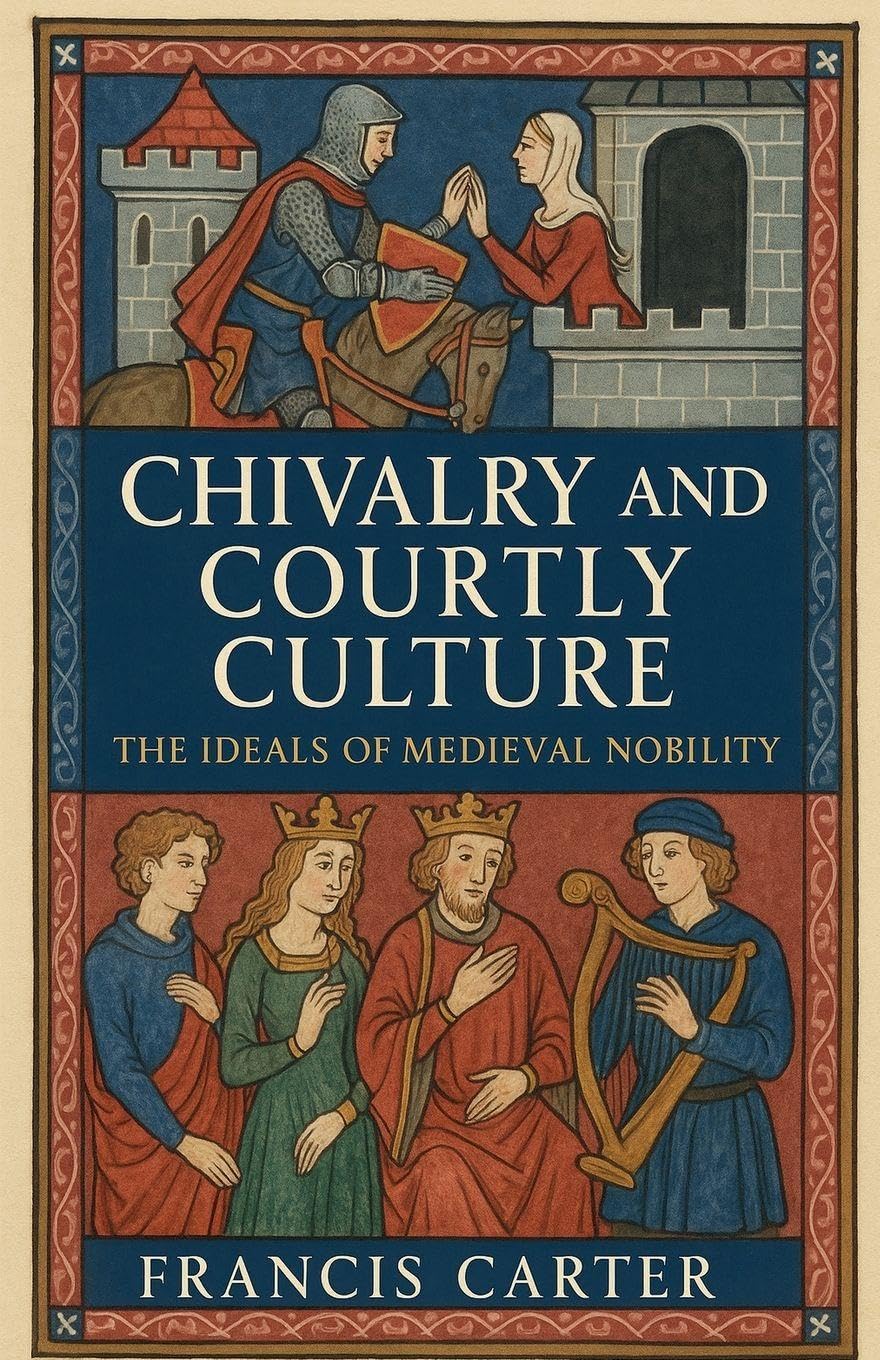 Chivalry and Courtly Culture Politics & History