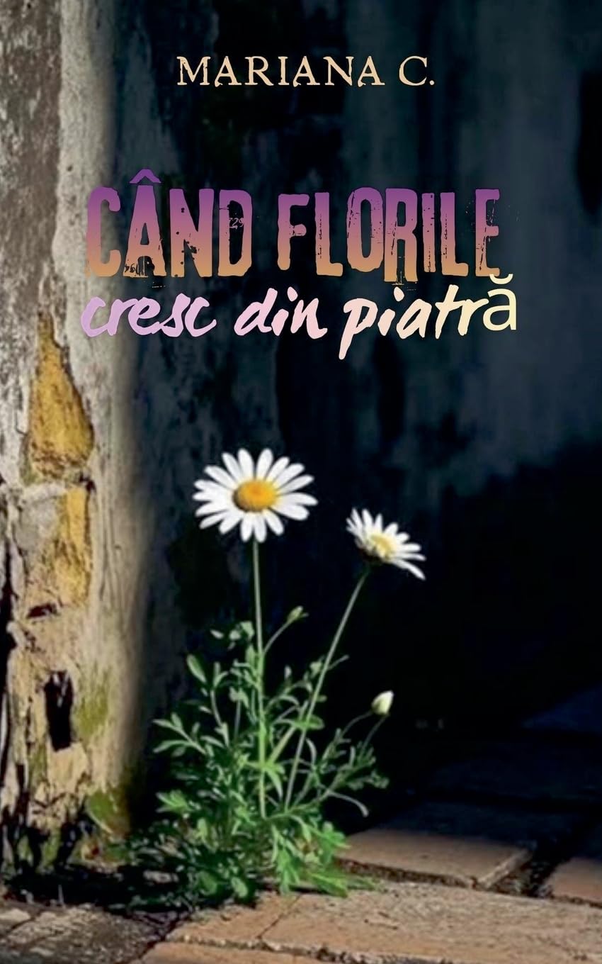 Cand florile cresc din piatra Books