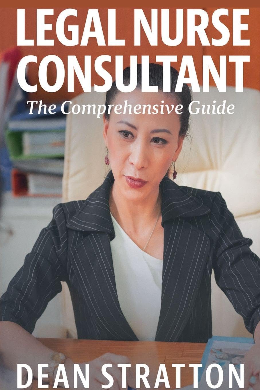 Legal Nurse Consultant - The Comprehensive Guide Medicine