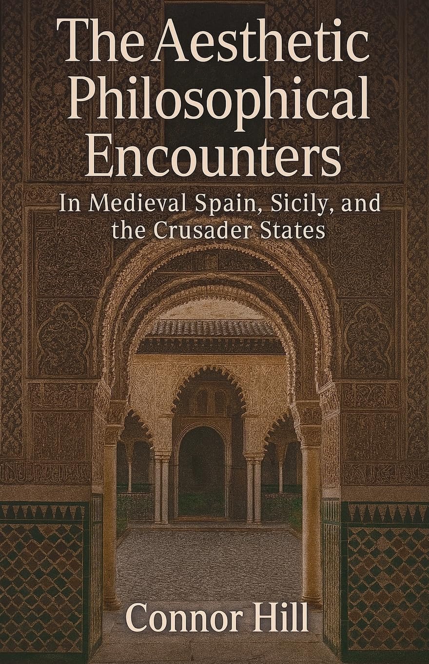 The Aesthetic Philosophical Encounters in Medieval Spain, Sicily, and the Crusader States Philosophy