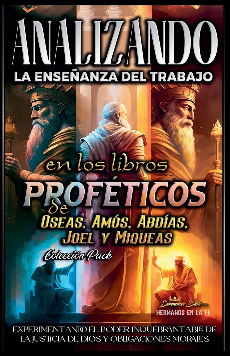 Analizando la Enseñanza del Trabajo en los Libros Proféticos de Oseas, Amós, Abdías, Joel y Miqueas Religion & Esotericism