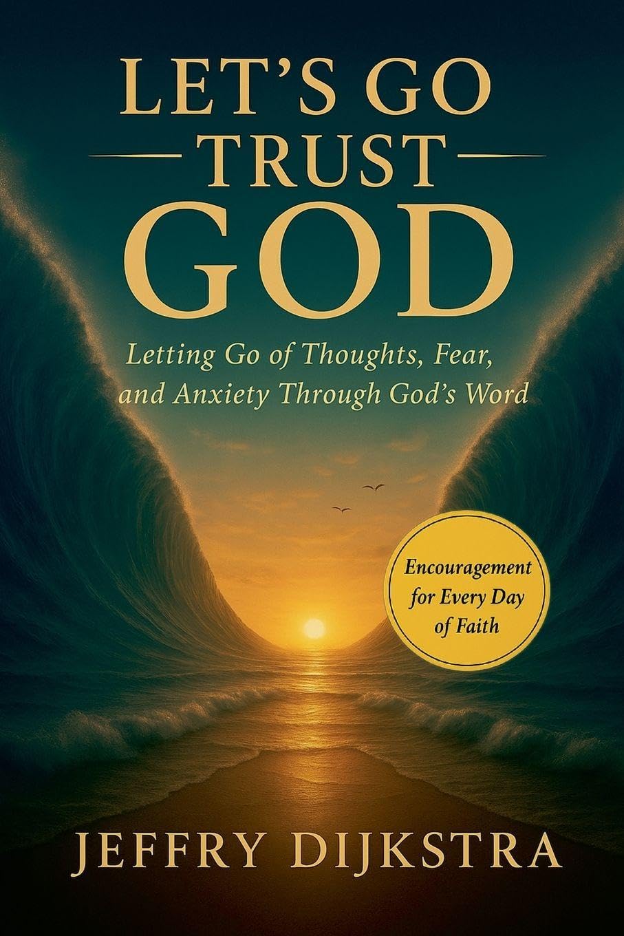 Let's Go Trust God. Letting Go of Thoughts, Fear, and Anxiety through God's Word Religion & Esotericism