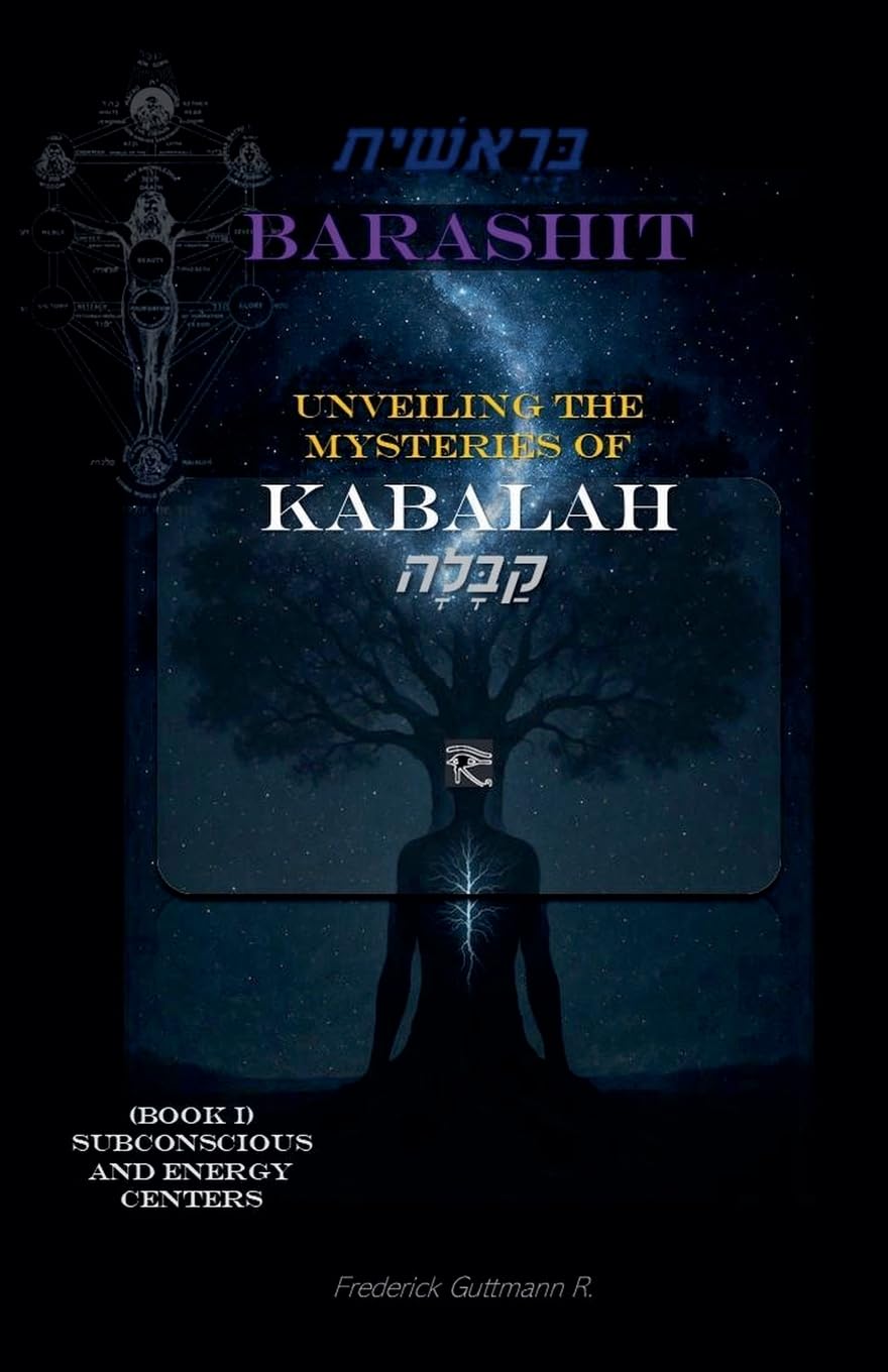 BARASHIT - Unveiling the Mysteries of Kabbalah Book I Philosophy