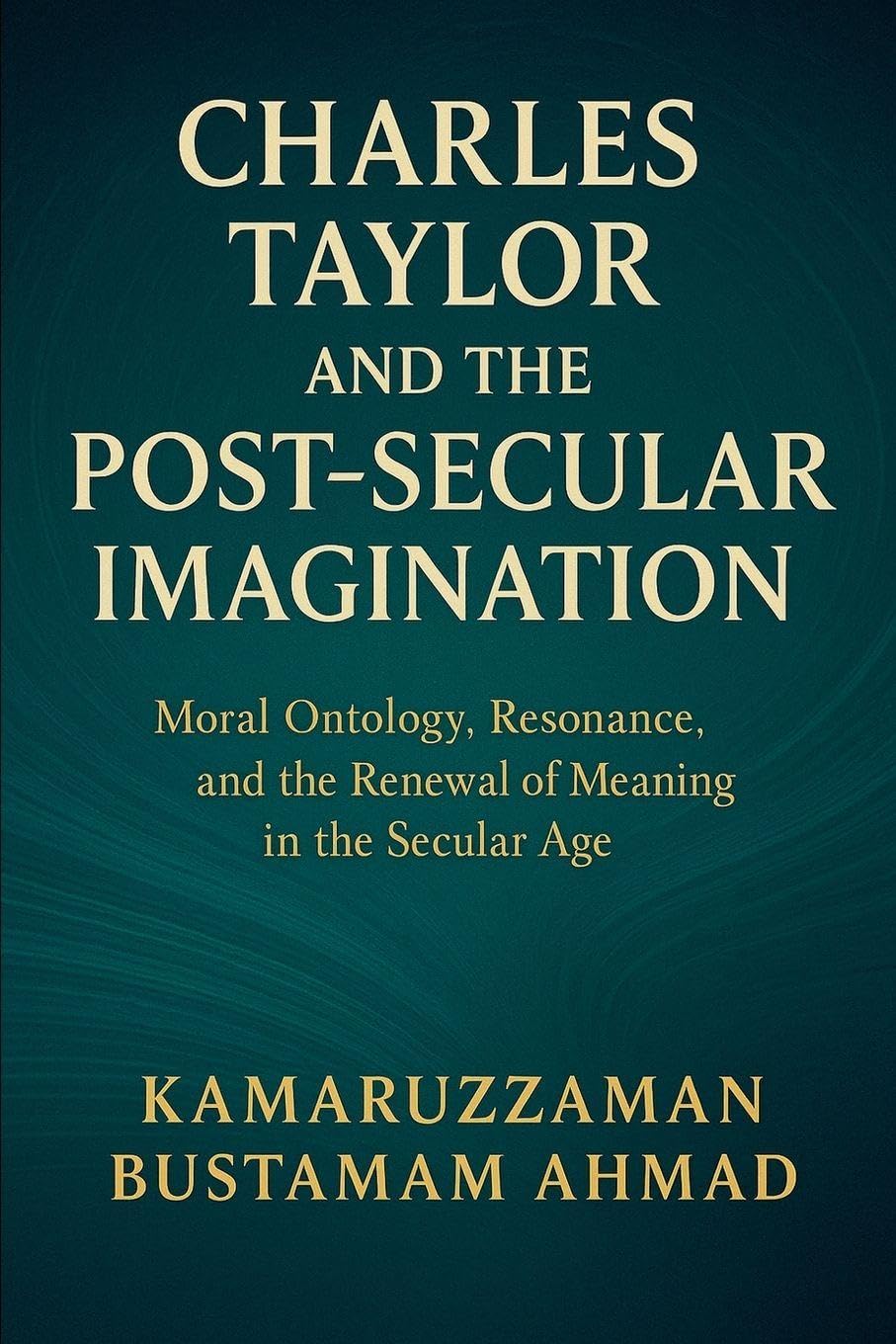 Charles Taylor and the Post-Secular Imagination Philosophy