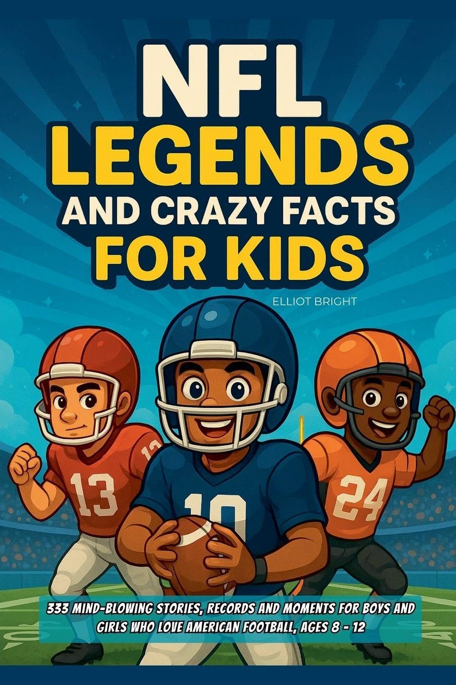 NFL Legends and Crazy Facts for Kids Non-fiction
