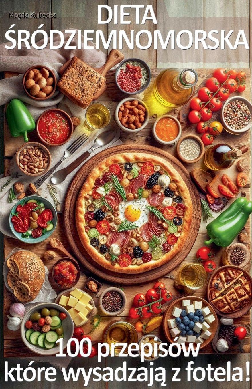 Dieta ¿ródziemnomorska. 100 przepisów, które wysadzaj¿ z fotela! Leisure, Home & Garden