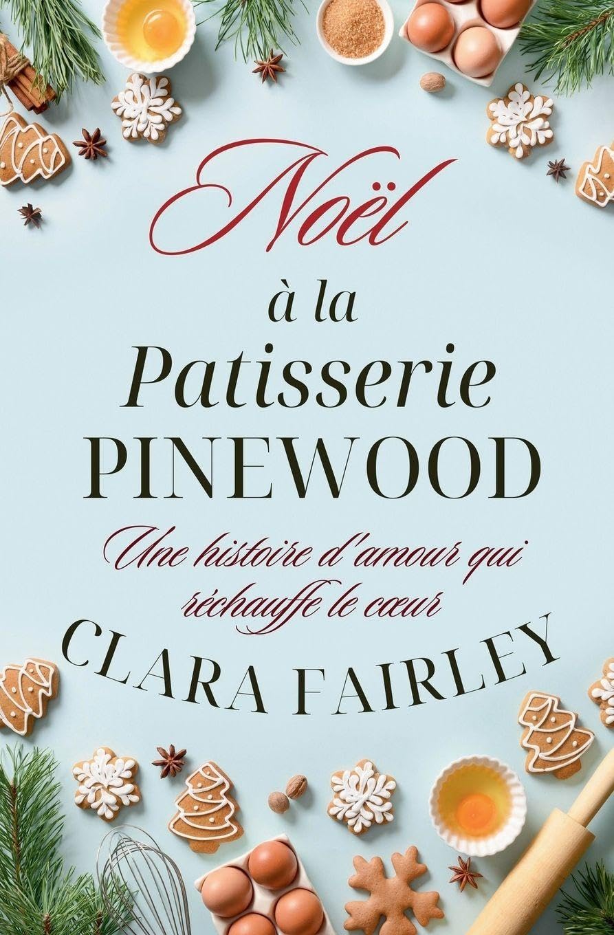 Noël à la pâtisserie Pinewood (Les Douces Romances de Pinewood) Contemporary literature