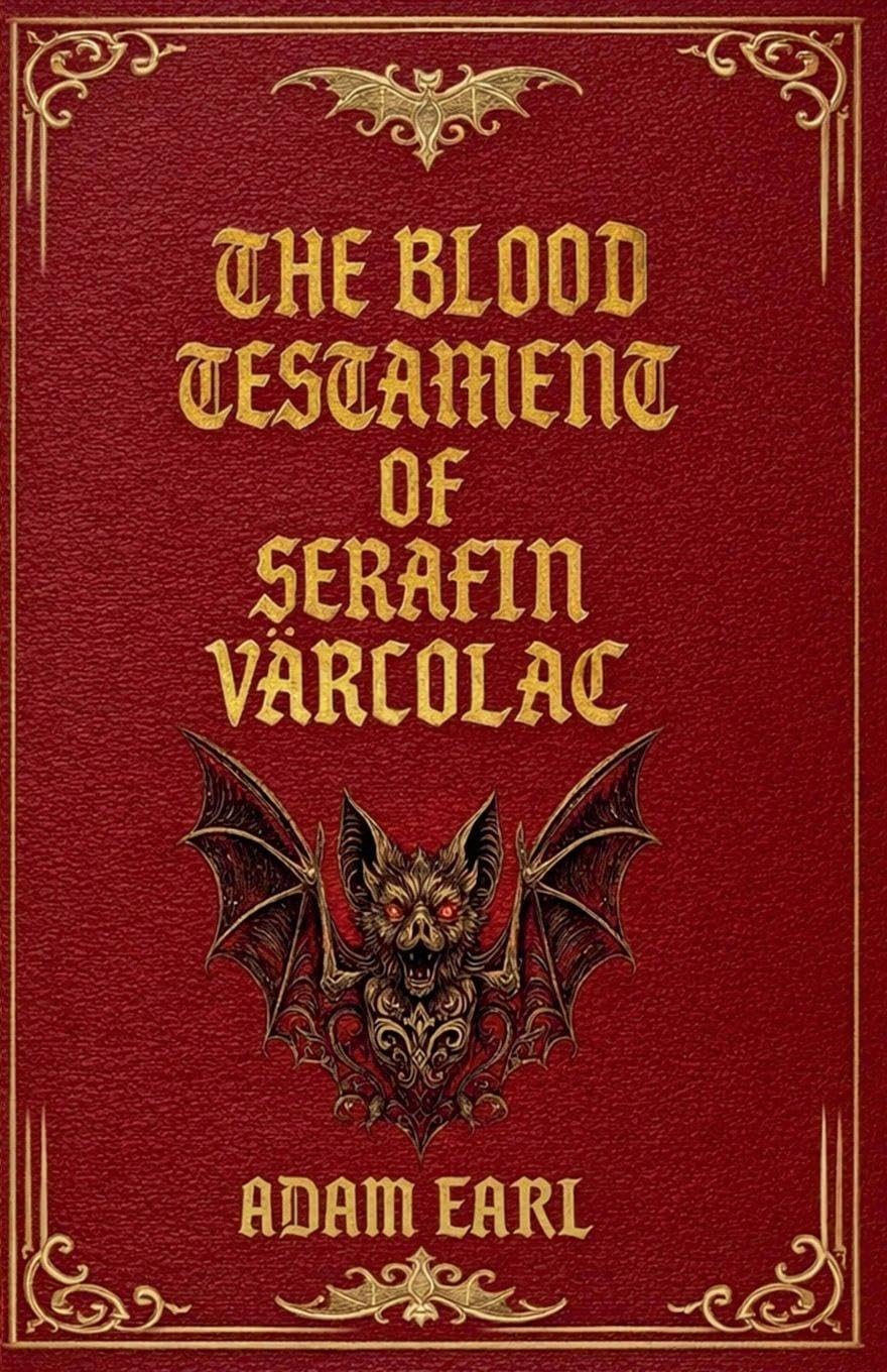 THE BLOOD TESTAMENT OF SERAFIN VÂRCOLAC Historical Fiction