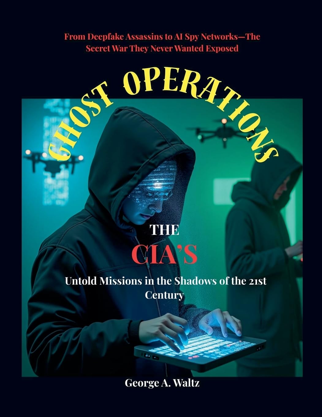GHOST OPERATIONS (The CIA's Untold Missions in the Shadows of the 21st Century) Law