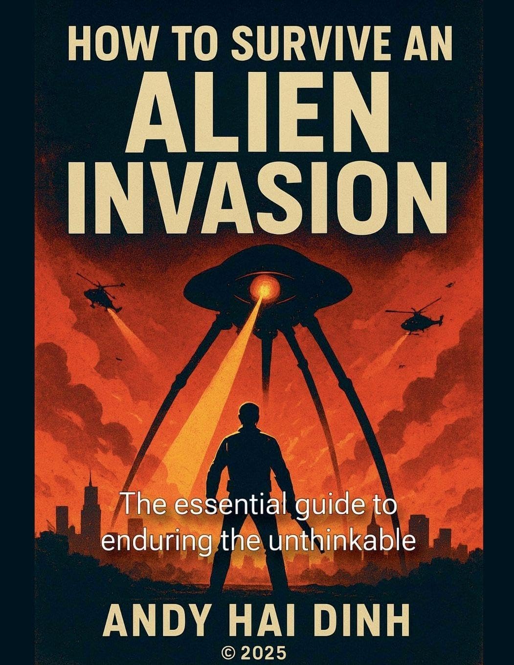 How To Survive An Alien Invasion - The Essential  Guide To Enduring  The Unthinkable Social Sciences
