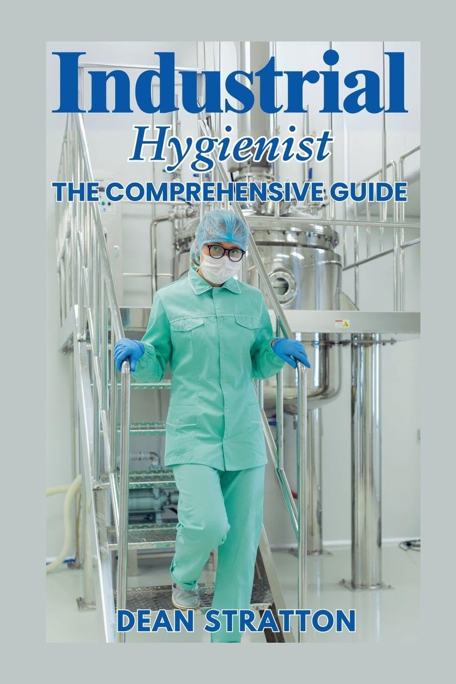 Industrial Hygienist - The Comprehensive Guide Medicine