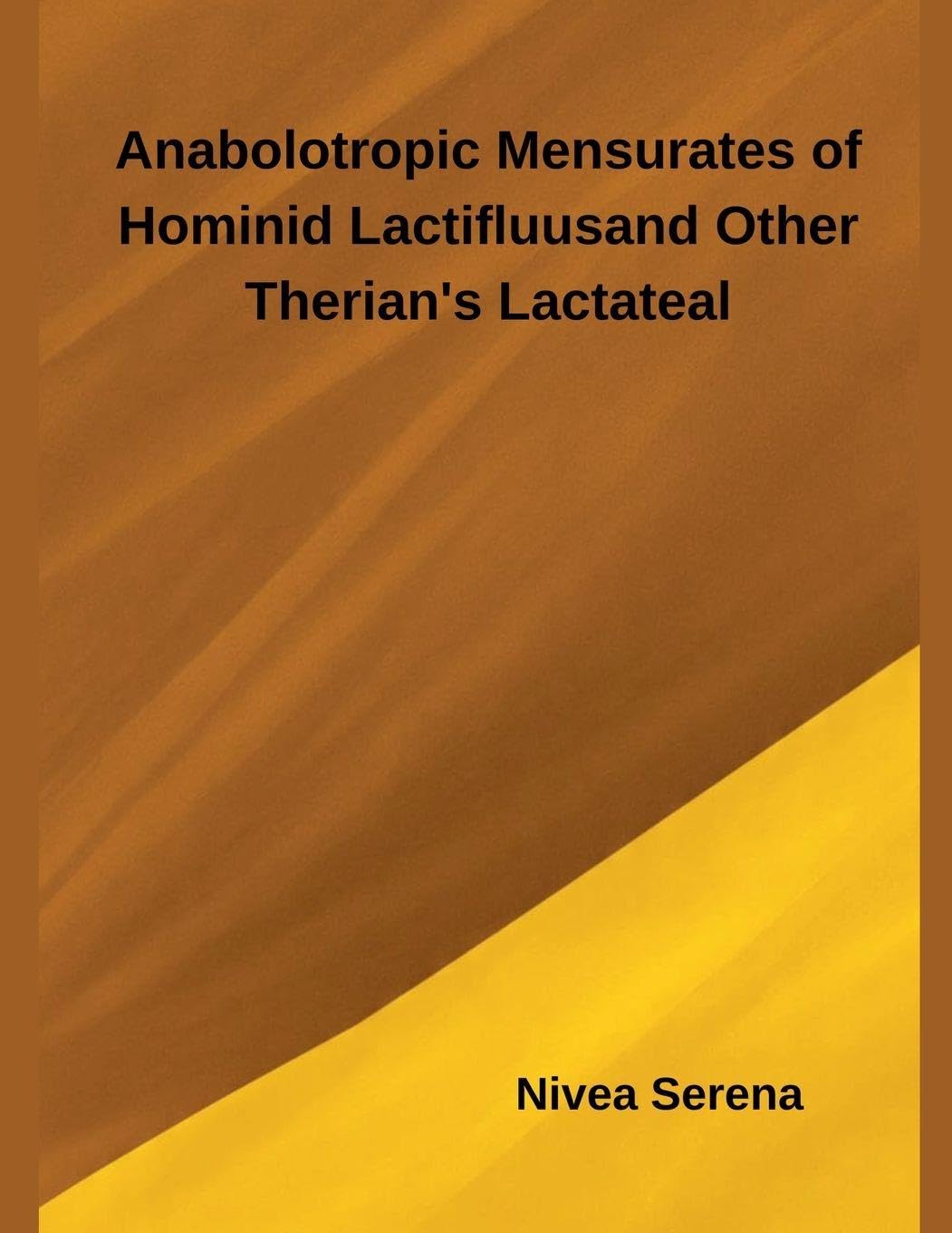 Anabolotropic Mensurates of Hominid Lactifluus and Other Therian's Lactateal Medicine