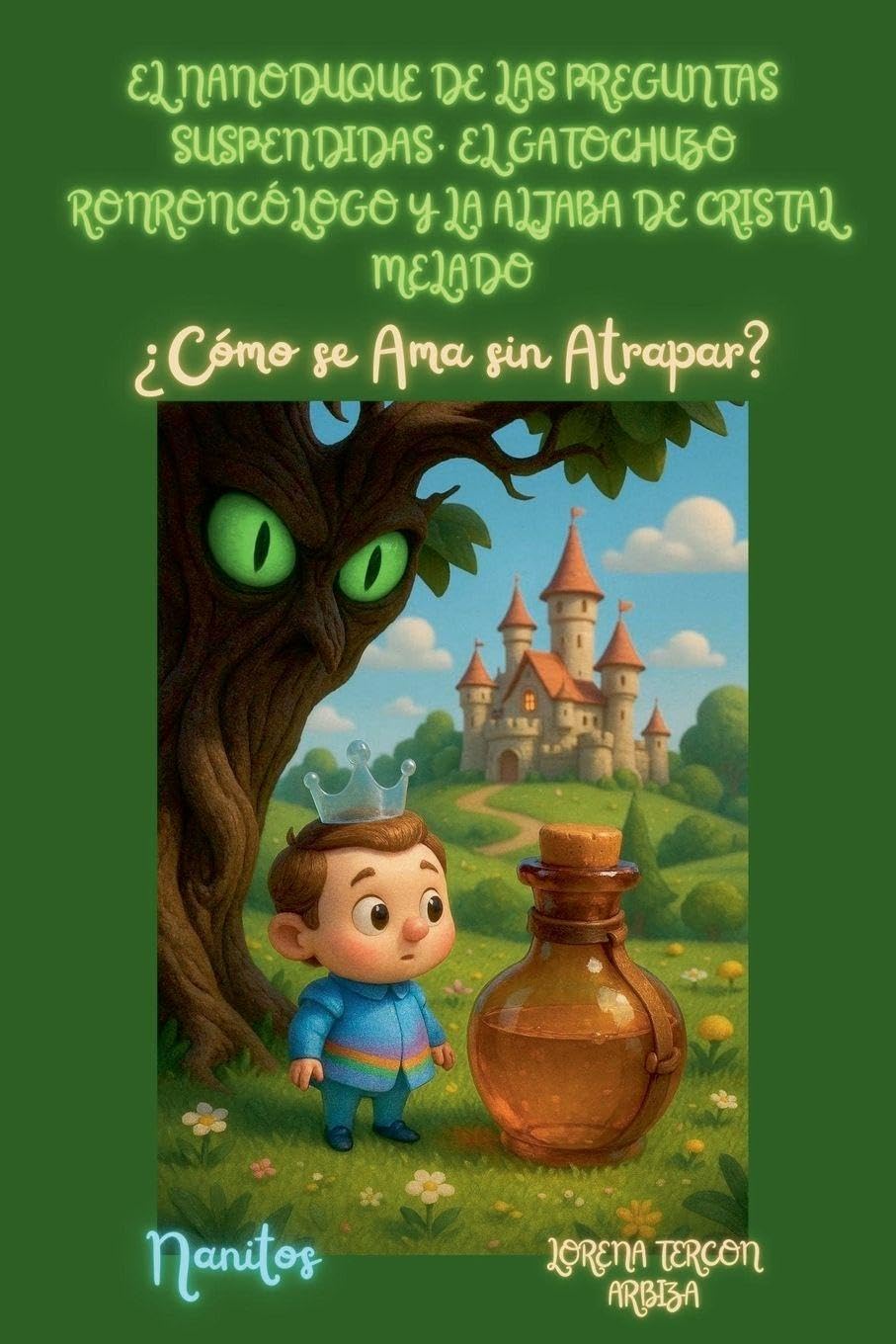 El Nanoduque de las Preguntas Suspendidas, el Gatochuza Ronroncólogo y la Aljaba de Cristal Melado - ¿Cómo se Ama sin Atrapar? Fairy Tales & Legends