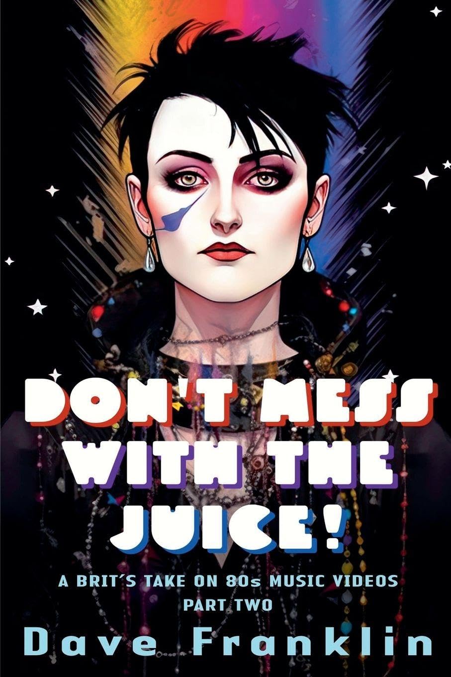 Don't Mess With the Juice! A Brit's Take on 80s Music Videos Part Two Arts & Music