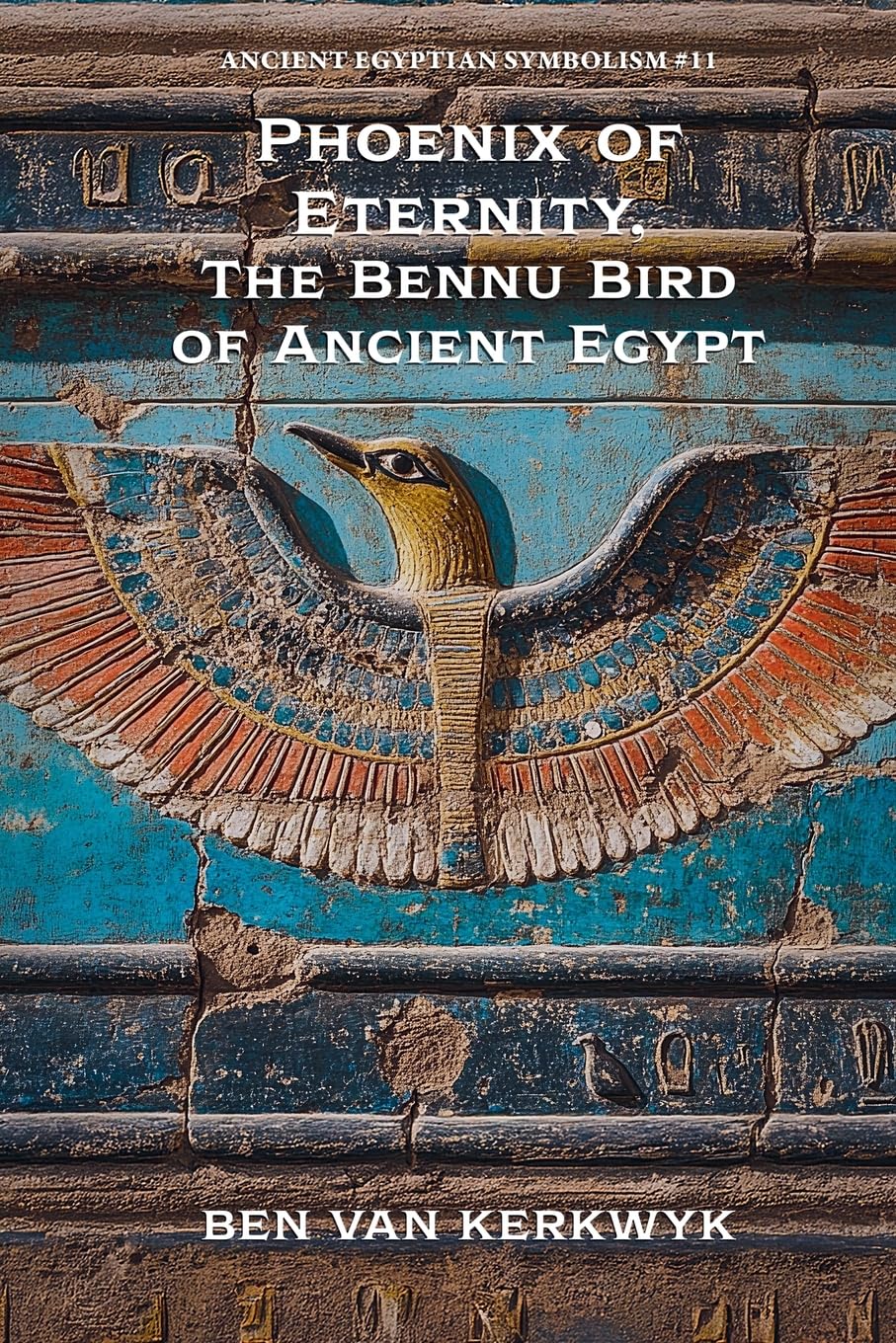 Phoenix of Eternity, The Bennu Bird of Ancient Egypt Social Sciences