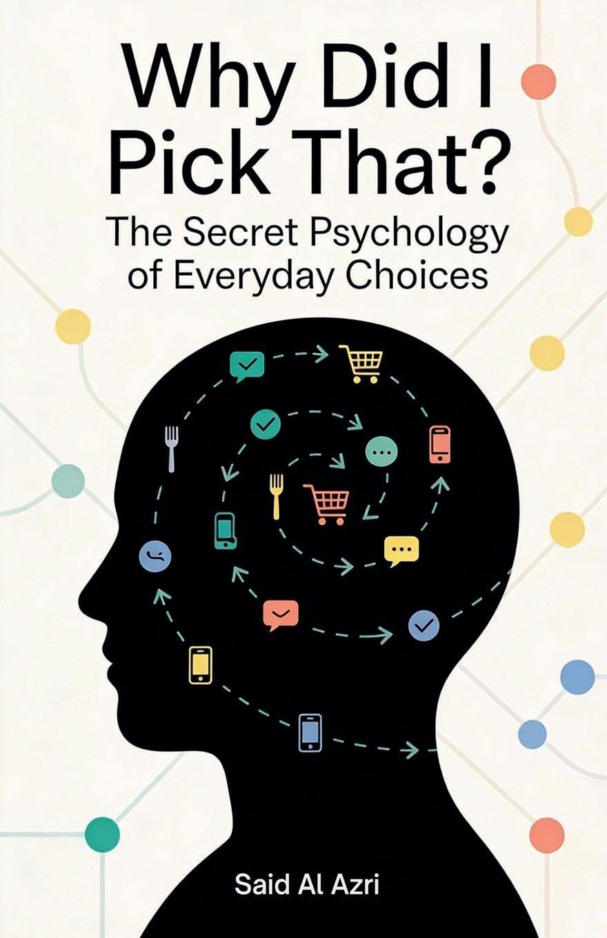 Why Did I Pick That? - The Secret Psychology of Everyday Choices Psychology