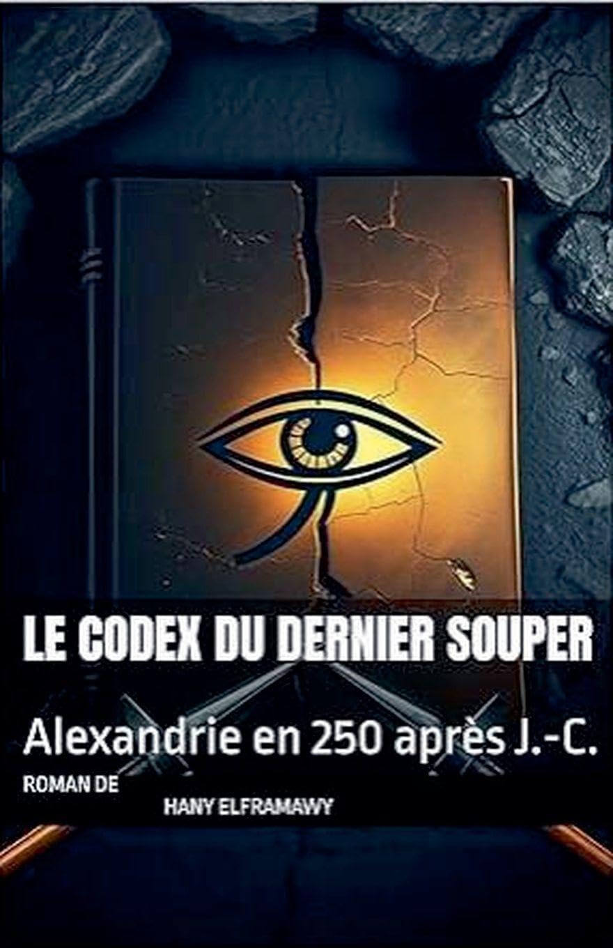 LE CODEX DU DERNIER SOUPER: Alexandrie en 250 après J.-C. Historical Fiction