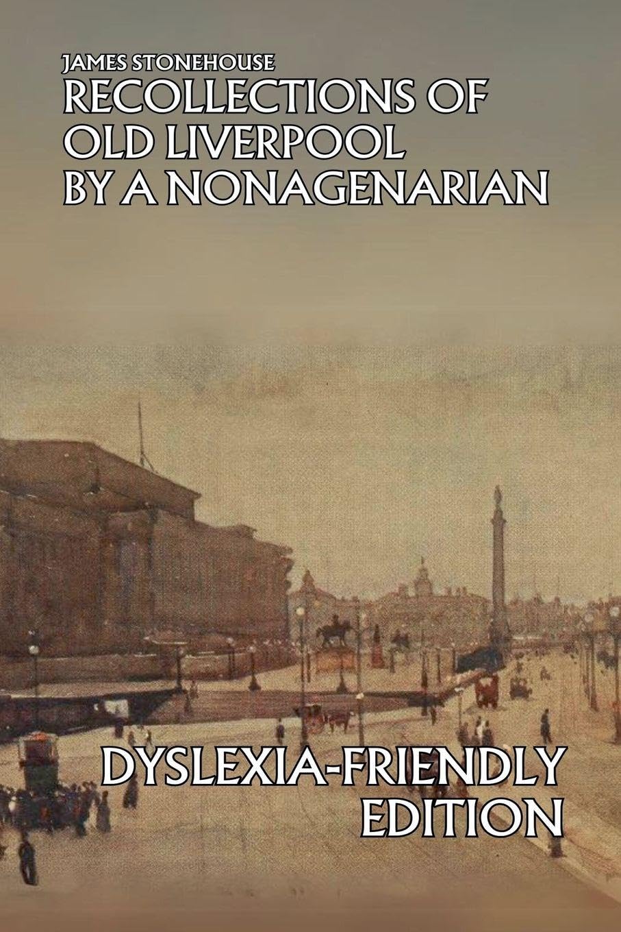 Recollections of Old Liverpool By a Nonagenarian Politics & History