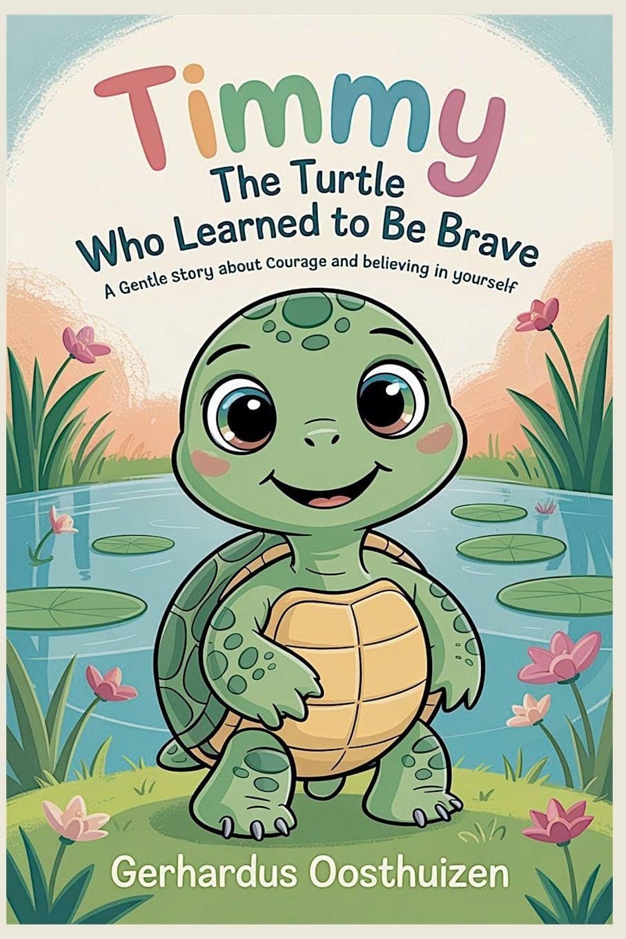 Timmy the Turtle Who Learned to Be Brave Non-fiction