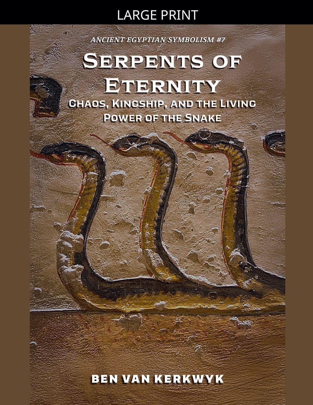 Serpents of Eternity, Chaos, Kingship, and the Living Power of the Snake Social Sciences
