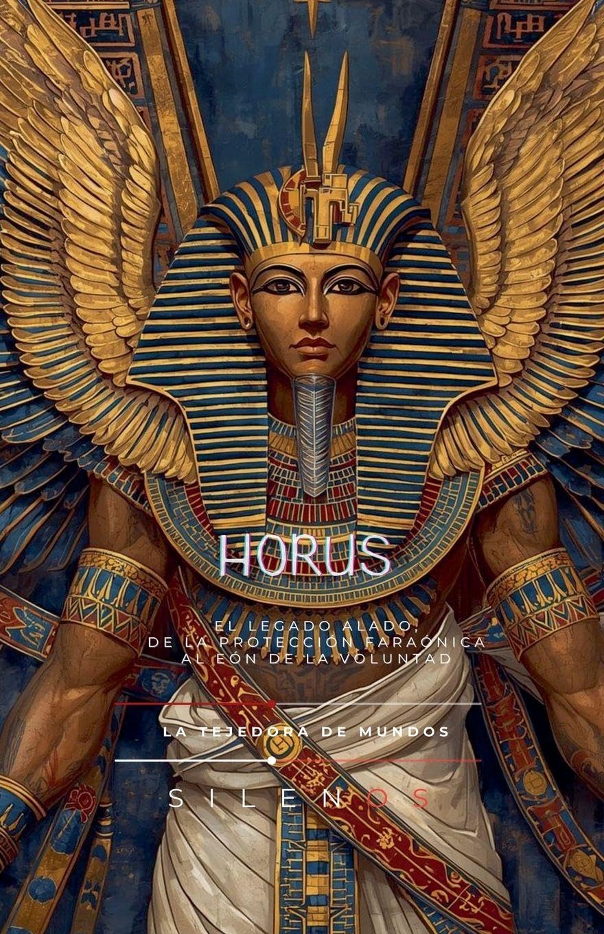 HORUS  El Legado Alado, de la Protección Faraónica al Eón de la Voluntad Social Sciences