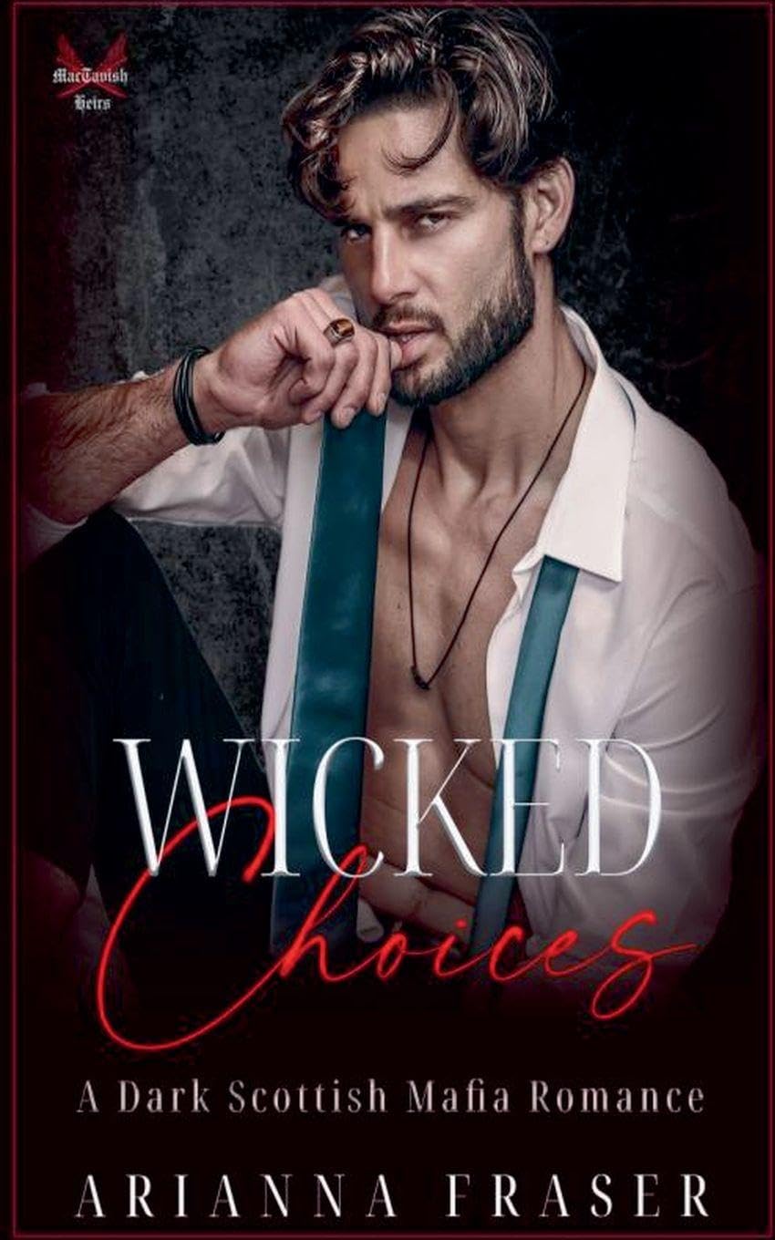 Wicked Choices - A Dark Scottish Mafia Romance Historical Fiction
