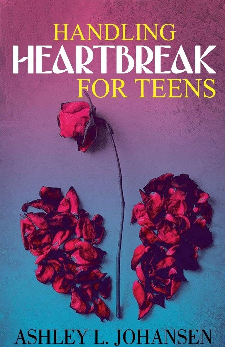 Handling Heartbreak for Teens Using The 'Emotional Reboot' Method to Heal Faster Education