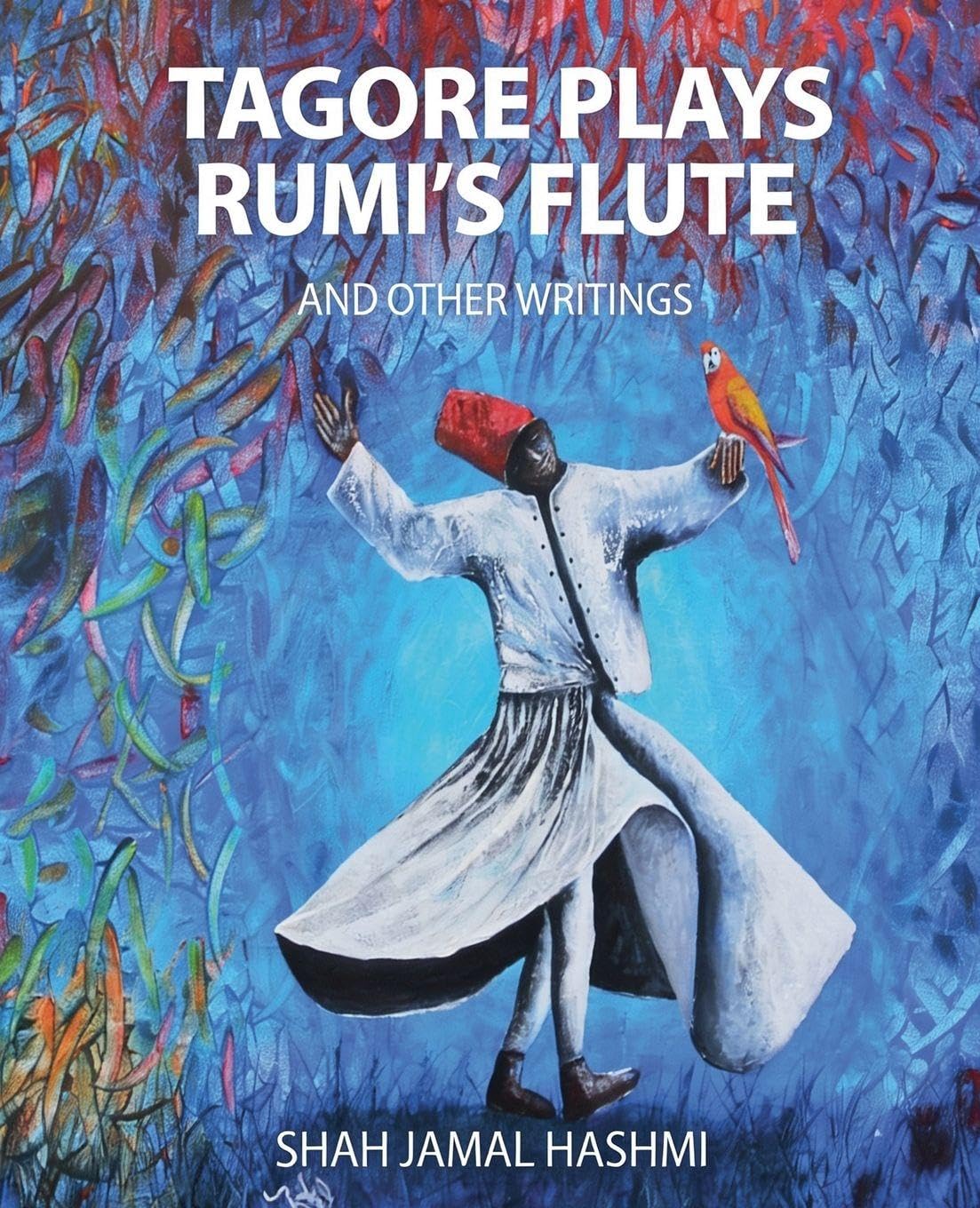 Tagore Plays Rumi's Flute and Other Writings Religion & Esotericism