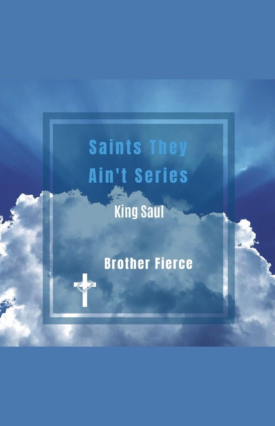Saints They Ain't Series. King Saul Politics & Society