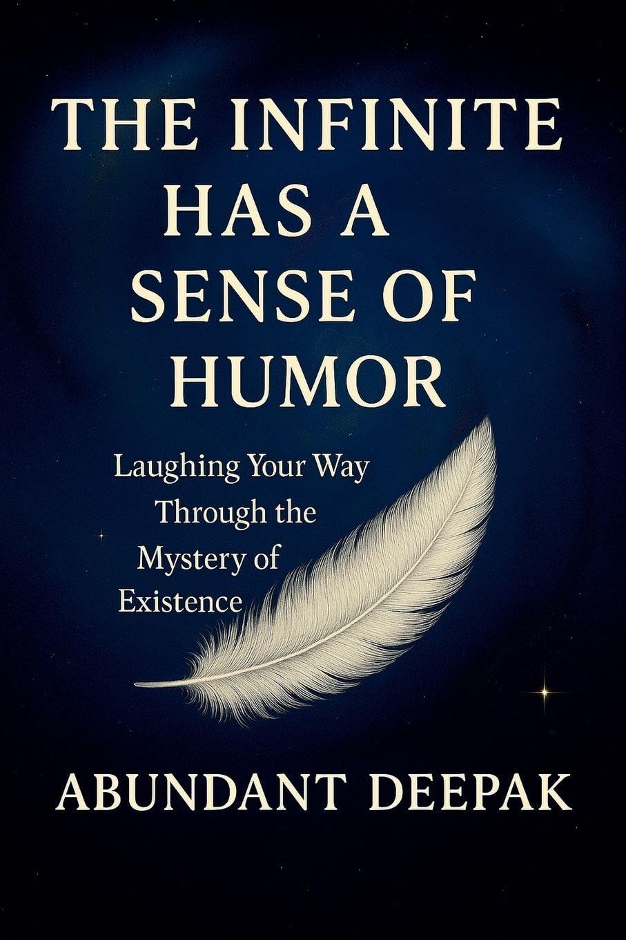 The Infinite Has A Sense of Humor: Laughing Your Way Through the Mystery of Existence Lifestyle