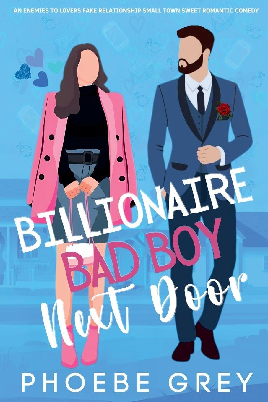 Billionaire Bad Boy Next Door An Enemies To Lovers Fake Relationship Small Town Sweet Romantic Comedy Contemporary literature