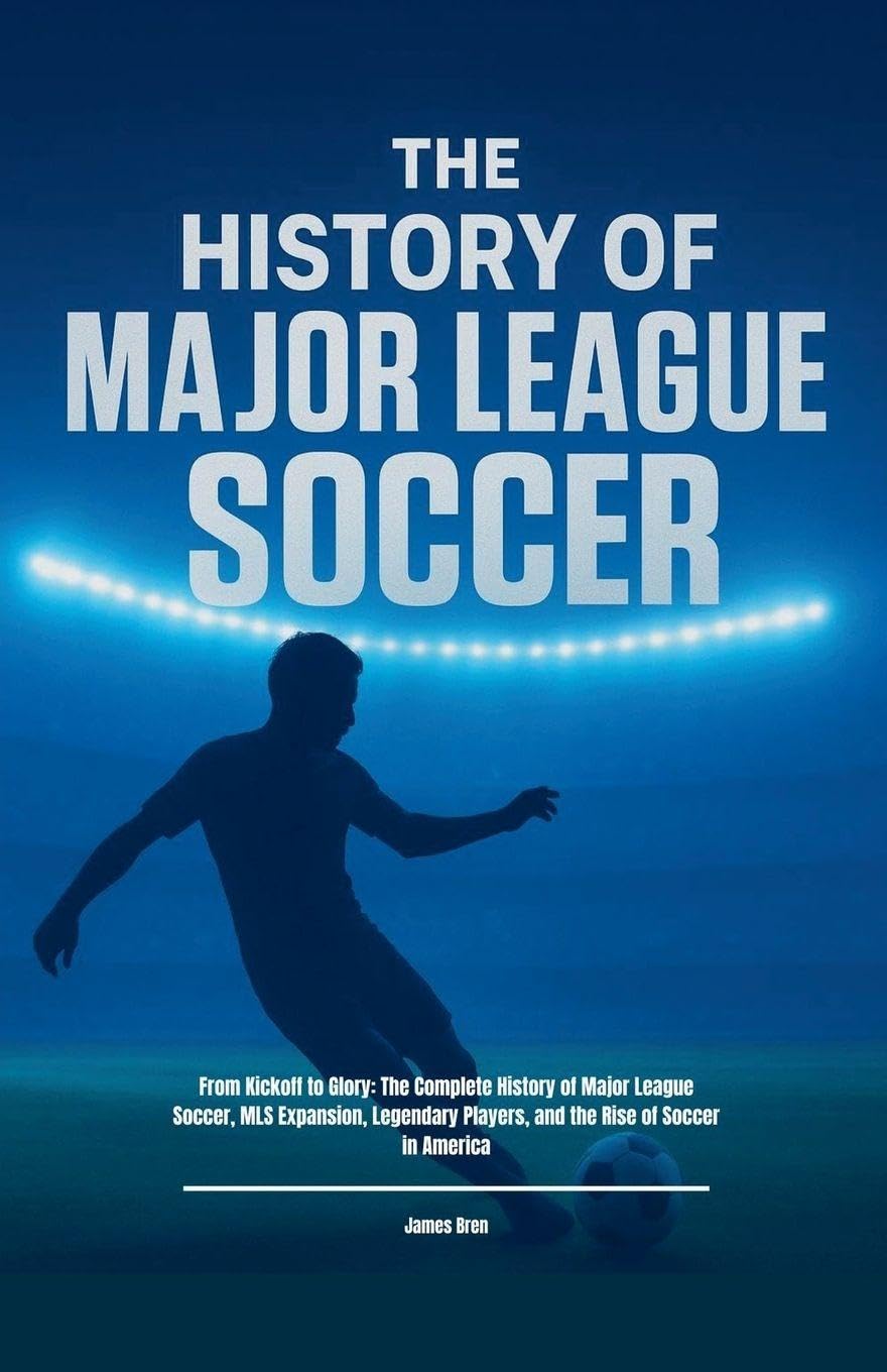 The History of Major League Soccer Leisure & Fun