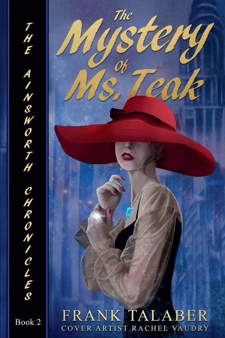 The Ainsworth Chronicles, Book Two, the Mystery of Ms. Teak Historical Fiction