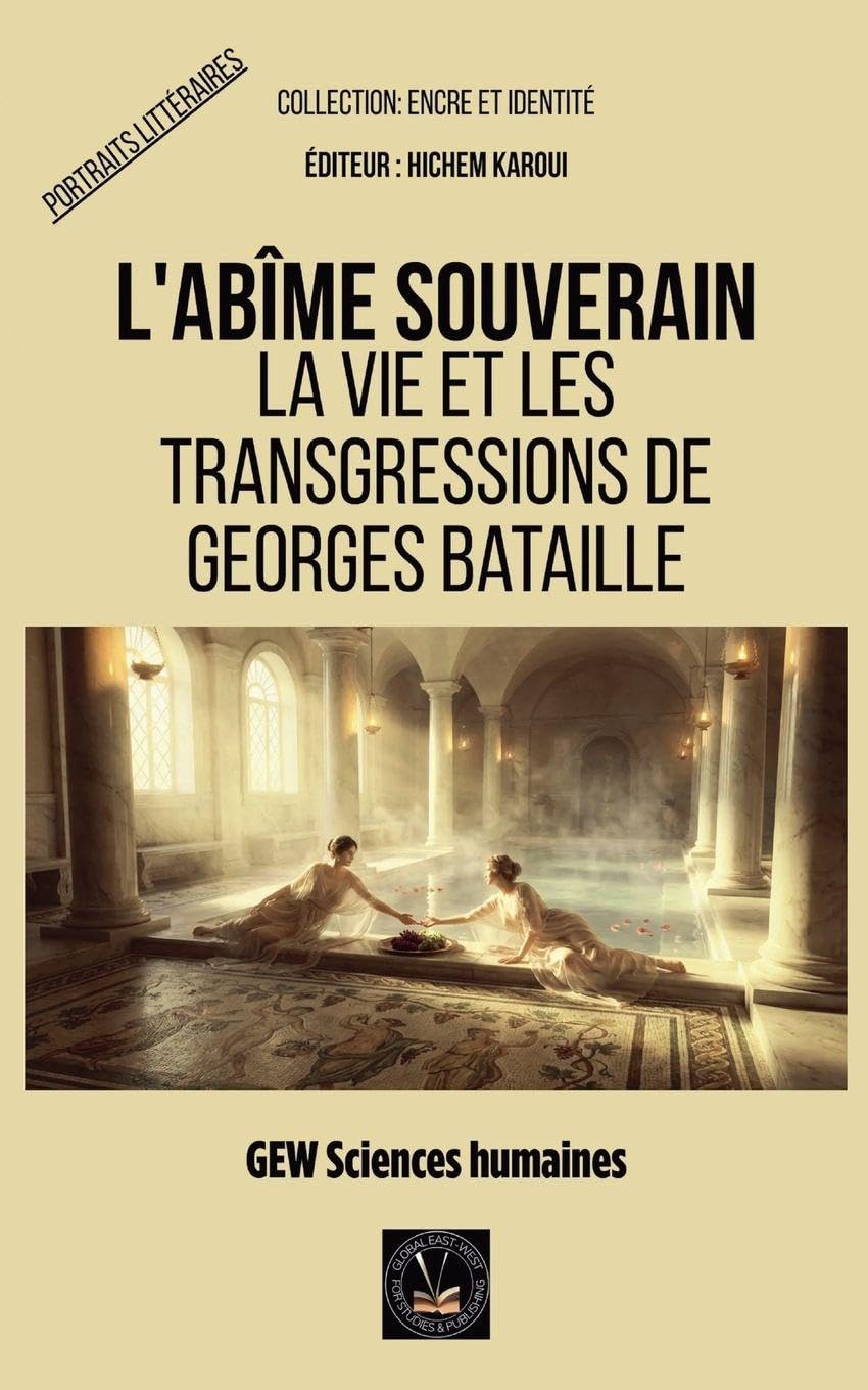 L'abîme souverain: La vie et les transgressions de Georges Bataille Philosophy