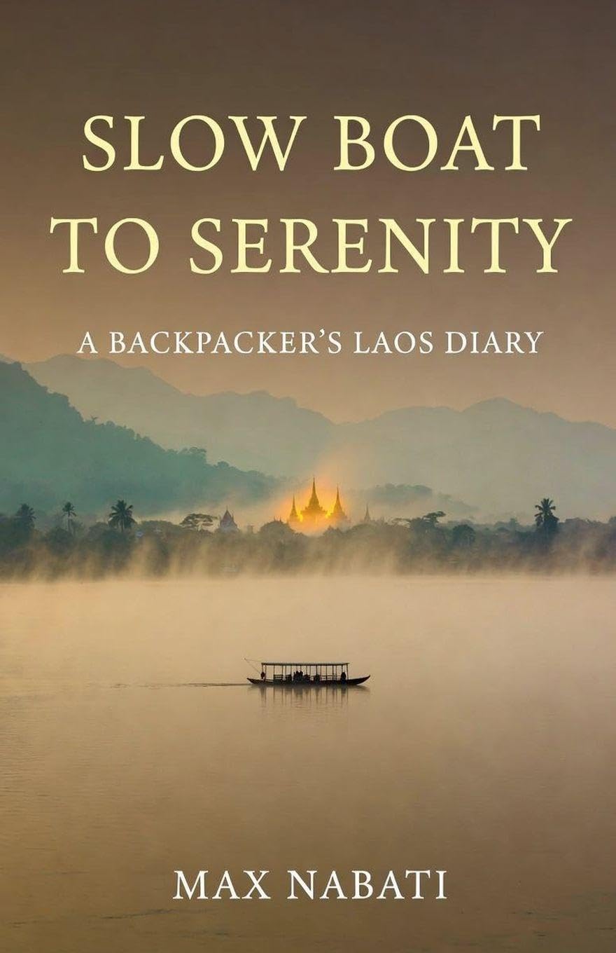 Slow Boat to Serenity A Backpacker's Laos Diary Leisure, Home & Garden