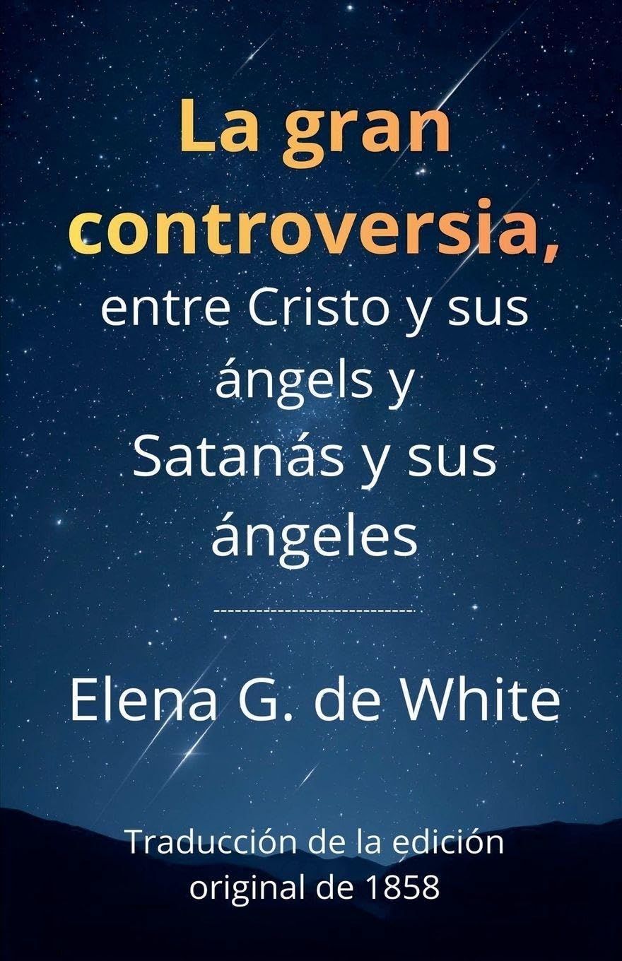 La gran controversia, entre Cristo y sus ángels y Satanás y sus ángeles Religion & Esotericism
