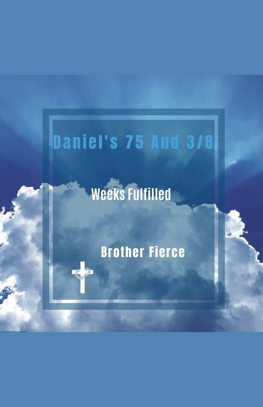 Daniel's 75 And 3/8 Weeks Fulfilled Religion & Esotericism