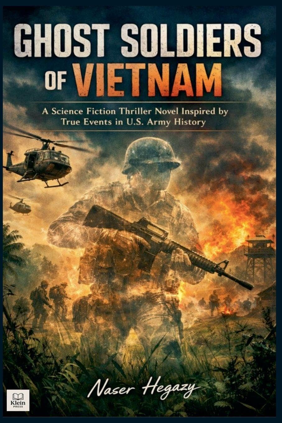Ghost Soldiers of Vietnam  A Science Fiction Thriller Novel Inspired by True Events in U.S. Army History Historical Fiction