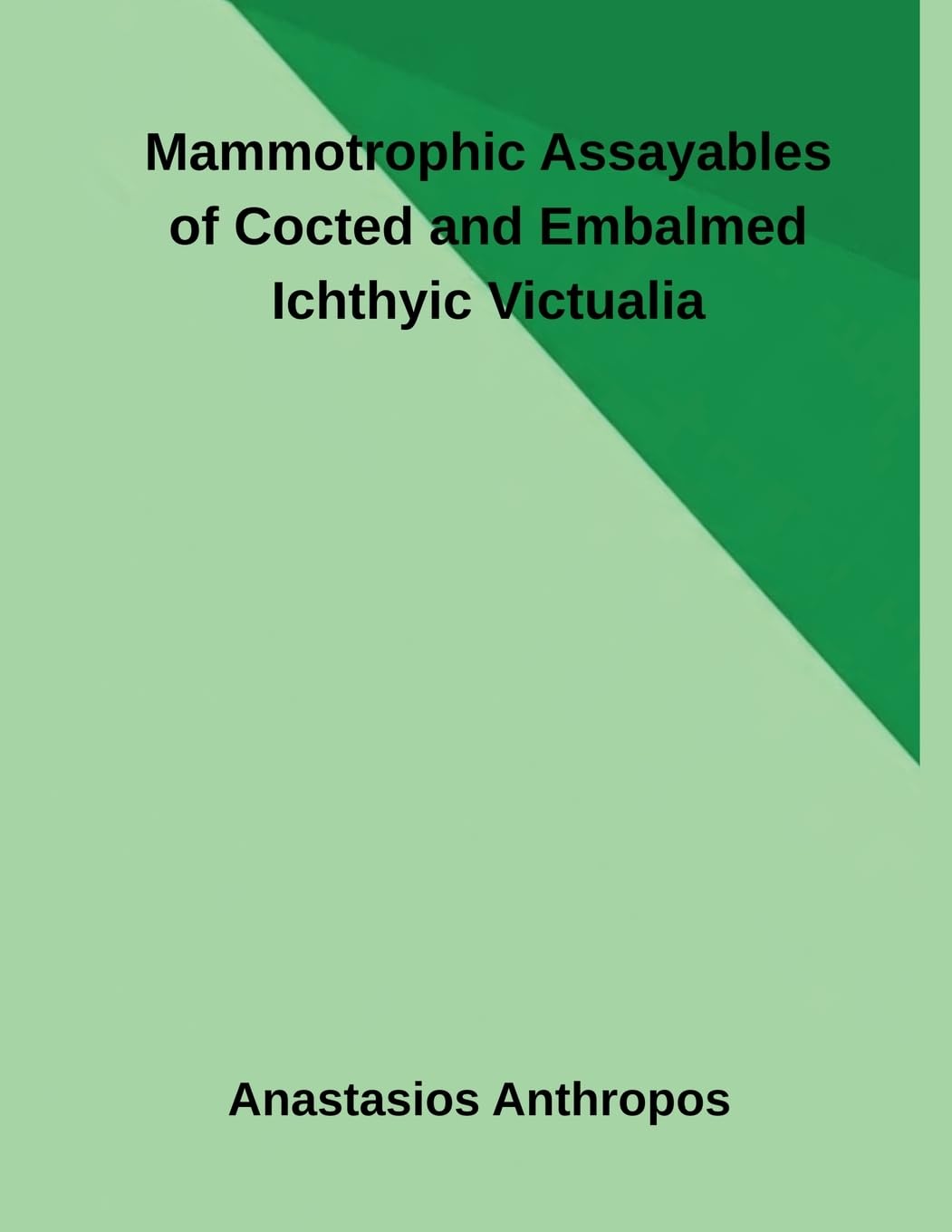 Mammotrophic Assayables of Cocted and Embalmed Ichthyic Victualia Medicine